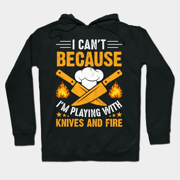 I Can't Because I'm Playing With Knives and Fire Hoodie by Double R